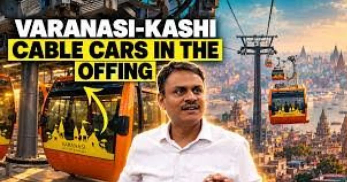 Varanasi all set to get India’s first urban public transport cable car system